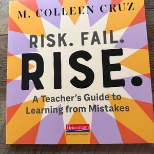 NEW RISK. FAIL. RISE. A TEACHER'S GUIDE TO LEARNING FROM MISTAKES
